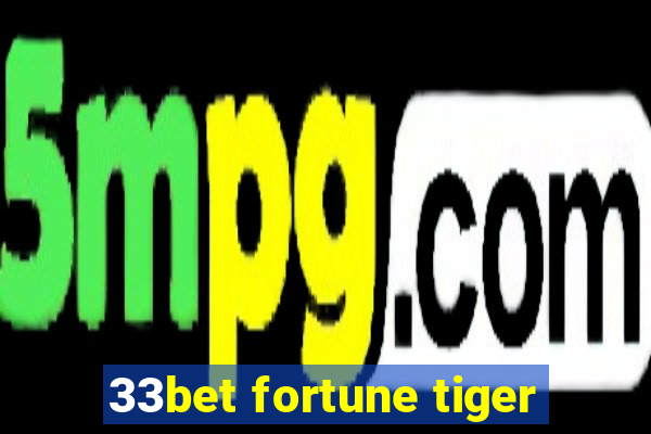 33bet fortune tiger